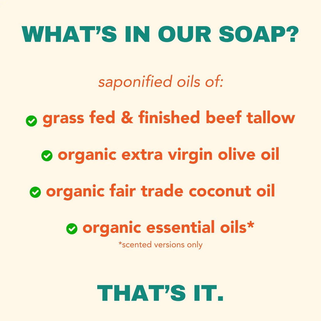 What's in our soap: grass-fed tallow, olive oil, coconut oil, essential oils